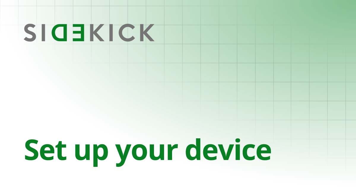 Set up your device | Sidekick Help, How-tos, and FAQs